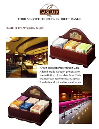 Open Wooden Presentation Case
A hand-made wooden presentation
case with three & six chambers. Each
chamber can accommodate approx.
10 sachets and is ideal for small cafés.
 