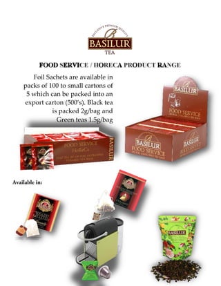Foil Sachets are available in
packs of 100 to small cartons of
5 which can be packed into an
export carton (500’s). Black tea
is packed 2g/bag and
Green teas 1.5g/bag
 