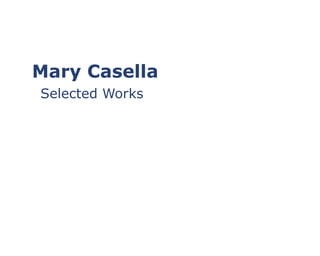 Mary Casella
Selected Works
 