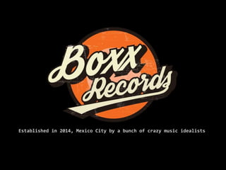Established in 2014, Mexico City by a bunch of crazy music idealists
 