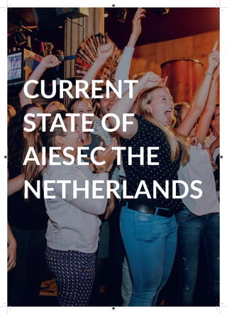 CURRENT
STATE OF
AIESEC THE
NETHERLANDS
 