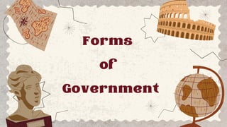 Forms
of
Government
 