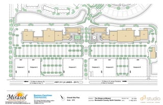 PROJECT
LOCATION
The Shops at Mirasol
Brunswick County, North Carolina
Overall Site Plan
Scale - NTS
PROJECT NO
DATE
02-1524
11 May 2015For Leasing information please contact:
Nicholas Silivanch 910-515-7969
nick@eccrenc.com
N
Development by Jones Holdings NC, LLC.
561-248-3505 malcolmjones@homesbyjones.net
Outparcel 1 Outparcel 2 Outparcel 3 Outparcel 4 Outparcel 5 Outparcel 6
202’ 202’ 311’ 220’ 203’ 280’
280’
280’
280’
280’
280’
 