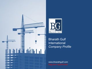 Bharath Gulf
International
Company Profile
www.bharathgulf.com
Bag your opportunity!
 