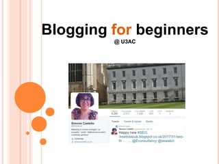 BLOGGING FOR BEGINNERS
Blogging for beginners
@ U3AC
 