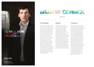 17
The Challenge
The Irish charity sector is currently
facing enormous challenges in its
effort to fund and maintain services.
This has meant that Irish charities
need to be more creative in how
they garner support and fundraise
for their work. Simultaneously the
rise of social media has enabled
charities to raise awareness
like never before, but it has also
been the source of an emerging
online culture – ‘slacktivism’.
Slacktivism refers to a modern
day trend where online users are
under the impression that liking,
sharing or commenting on a
video or online post amounts to
actually supporting a cause. While
recognising that raising awareness
is important, there is potential for
this group to do more to support
these organisations in a tangible
and meaningful way.
The Idea
Fuelled by a desire to raise
more than just awareness, Brian
set about creating Adtruism.
This disruptive technology
allows anyone with a website
to effortlessly support their
favourite charity by placing a small
advertising icon somewhere on
their site; with all revenue generated
going straight to the charity of their
choosing. By allowing website
and blog owners to raise funds for
the causes they are passionate
about, Adtruism provides a tangible
and quantifiable way of making
an impact in the information age.
Adtruism guarantees that 100% of
the revenue generated by their icon
goes straight to the chosen charity.
Adtruism
The Impact
With companies paying to show
their internet advertisements every
time the icon appears, Adtruism has
created a brand new fundraising
stream for charities around the
world. With the digital ad market
worth a staggering $36.5 billion
in 2012, the potential of diverting
even a small percentage of that
spend to charities is an incredible
prospect. Adtruism is already
raising significant funds for dozens
of Irish projects, including former
SEI Awardees, and has recently
partnered with Google to help
scale the project internationally. The
funds raised through Adtruism will
allow these charities to maintain
or expand their services. Brian
expects that website owners will
soon see the Adtruism icon as
a universally accepted form of
internet etiquette akin to charity
boxes at shop checkouts.
@Adtruism
www.adtruism.com
 