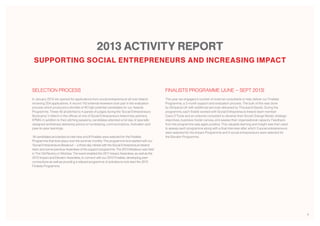 6
2013 ACTIVITY REPORT
SELECTION PROCESS
In January 2013 we opened for applications from social entrepreneurs all over Ireland
receiving 204 applications. A record 143 external reviewers took part in the evaluation
process which produced a shortlist of 40 high potential candidates for our Awards
Programme. These 40 all pitched to 4 panels of judges during the ‘Social Entrepreneurs
Bootcamp’ in March in the offices of one of Social Entrepreneurs Ireland key partners,
KPMG. In addition to their pitching sessions, candidates attended a full day of specially
designed workshops delivering advice on fundraising, communications, motivation and
peer-to-peer learnings.
18 candidates proceeded to interview and 8 Finalists were selected for the Finalists
Programme that took place over the summer months. The programme kick-started with our
‘Social Entrepreneurs Breakout’ – a three day retreat with the Social Entrepreneurs Ireland
team and some previous Awardees of the support programme. The 2013 Breakout was held
in The Old Rectory in Wicklow. The event enabled the 2011 Impact Awardees, as well as the
2012 Impact and Elevator Awardees, to connect with our 2013 Finalists, developing peer
connections as well as providing a relaxed programme of activities to kick-start the 2013
Finalists Programme.
SUPPORTING SOCIAL ENTREPRENEURS AND INCREASING IMPACT
FINALISTS PROGRAMME (JUNE – SEPT 2013)
This year we engaged a number of external consultants to help deliver our Finalists
Programme, a 3 month support and evaluation process. The bulk of this was done
by Simpacta UK with additional services delivered by Thousand Seeds. During the
programme, each finalist worked with Social Entrepreneurs Ireland team member
Ciara O’Toole and an external consultant to develop their Social Change Model, strategic
objectives, business model canvas, and assess their organisational capacity. Feedback
from the programme was again positive. This valuable learning and insight was then used
to assess each programme along with a final interview after which 3 social entrepreneurs
were selected for the Impact Programme and 5 social entrepreneurs were selected for
the Elevator Programme.
 