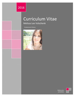 Curriculum Vitae
Melissa Lee Volschenk
Employment History
2016
Melissa-lee
4/10/2016
 