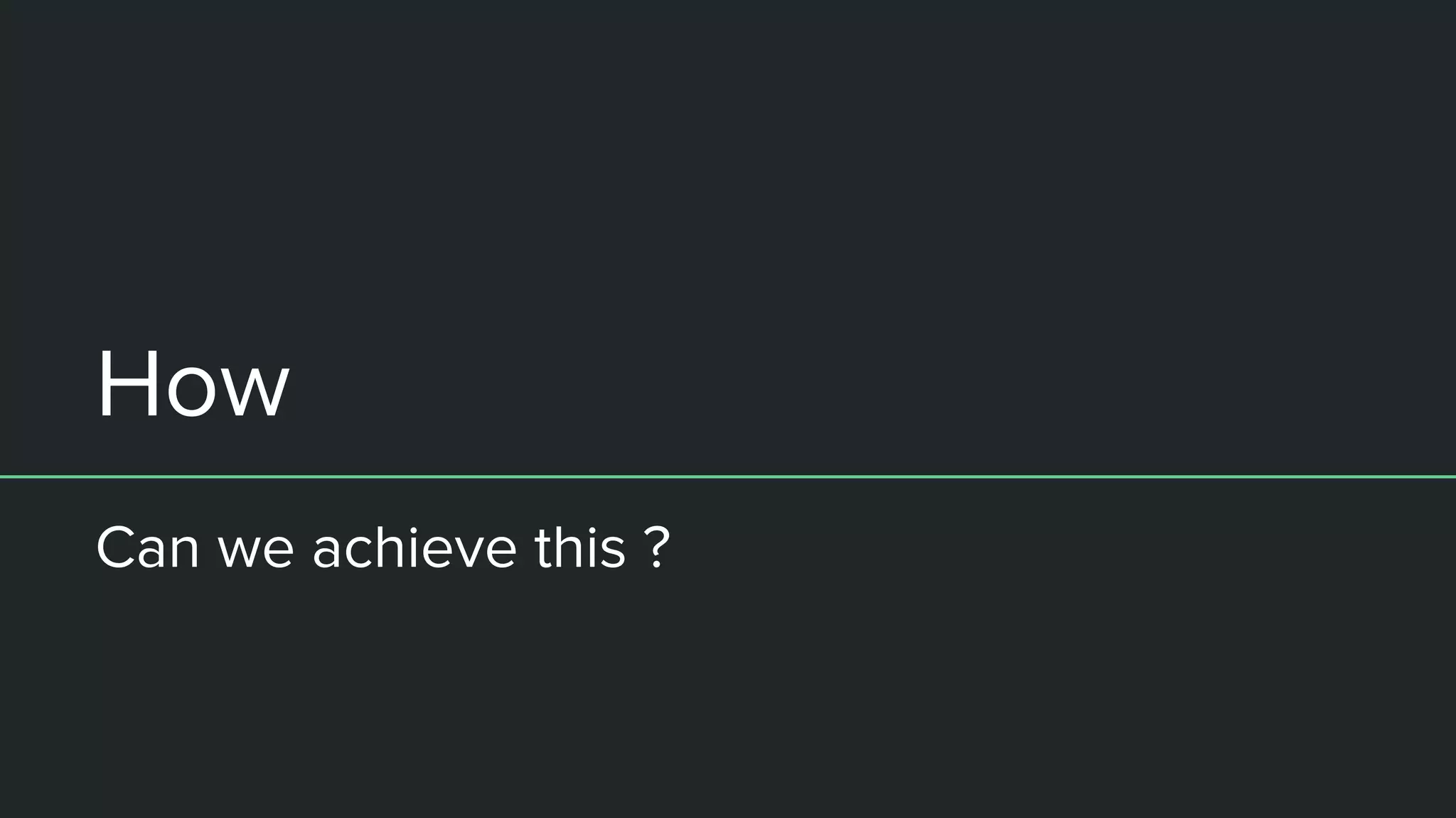 How
Can we achieve this ?
 