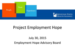 Project Employment Hope
July 30, 2015
Employment Hope Advisory Board
 