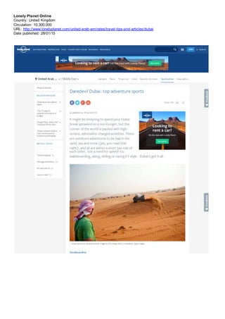 Lonely Planet Online
Country: United Kingdom
Circulation: 10,300,000
URL: http://www.lonelyplanet.com/united-arab-emirates/travel-tips-and-articles/dubai
Date published: 28/01/15
 