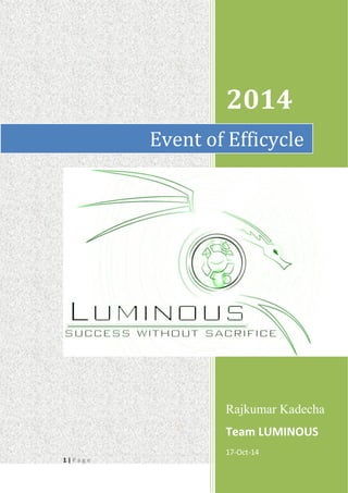 1 | P a g e
2014
Rajkumar Kadecha
Team LUMINOUS
17-Oct-14
Event of Efficycle
 