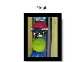 Float
 