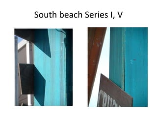 South beach Series I, V
 