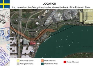 It’s Located on the Georgetown Harbor site on the bank of the Potomac River
LOCATION
 