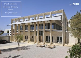 Dutch Embassy
Rudy Uvtenhaak
In 2010
Abdoun,Amman,
Jordan
 