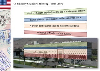 US Embassy Chancery Building – Lima , Peru
A grid of gold squares sized to match the windows
 
