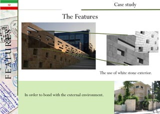 The Features
The use of white stone exterior.
Case study
In order to bond with the external environment.
FEATURES
 