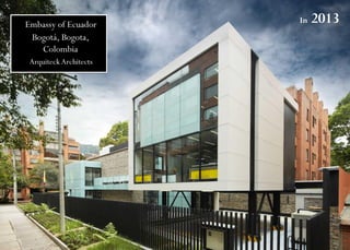 Embassy of Ecuador
Bogotá, Bogota,
Colombia
ArquiteckArchitects
In 2013
 