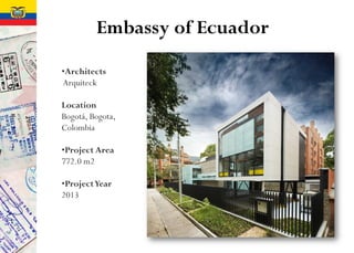 Embassy of Ecuador
•Architects
Arquiteck
Location
Bogotá, Bogota,
Colombia
•Project Area
772.0 m2
•ProjectYear
2013
 