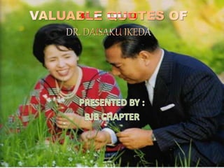 VALUABLE QUOTES OF DR.DAISAKU IKEDA