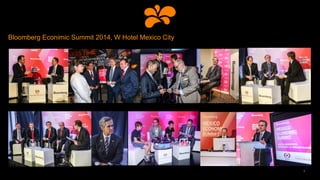 Bloomberg Econimic Summit 2014, W Hotel Mexico City
3
 