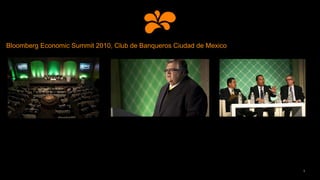 Bloomberg Economic Summit 2010, Club de Banqueros Ciudad de Mexico
9
 