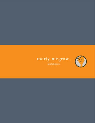 marty mcgraw.
sketchbook
 