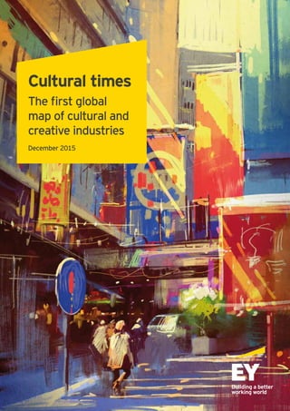 Cultural times
The first global
map of cultural and
creative industries
December 2015
 