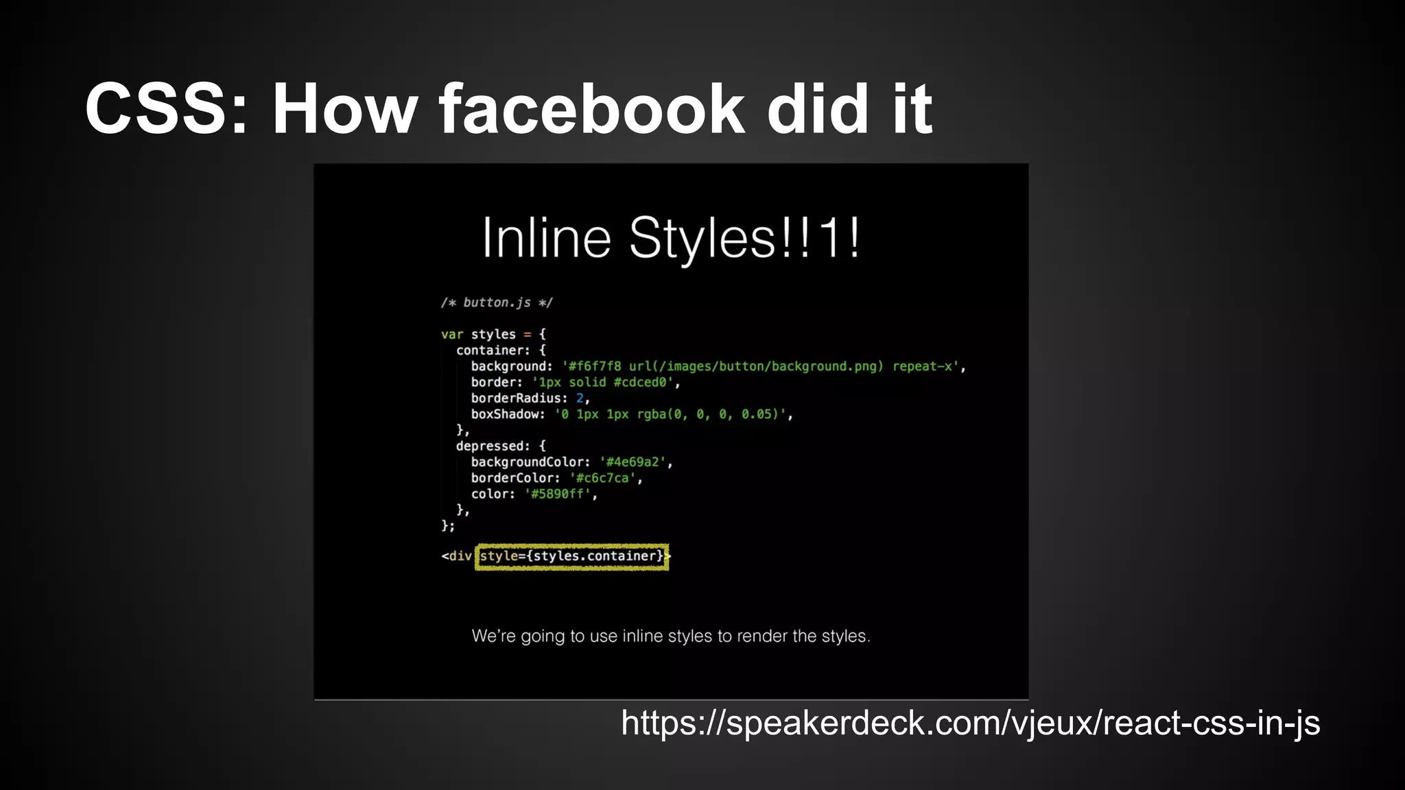 CSS: How facebook did it
https://speakerdeck.com/vjeux/react-css-in-js
 