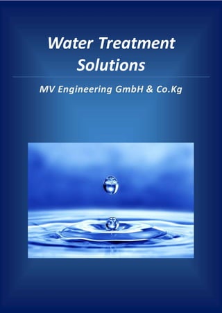 Water Treatment 
Solutions 
MV Engineering GmbH & Co.Kg 
 