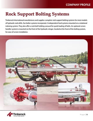 P a g e | 6
COMPANY PROFILE
Rock Support Bolting Systems
 
