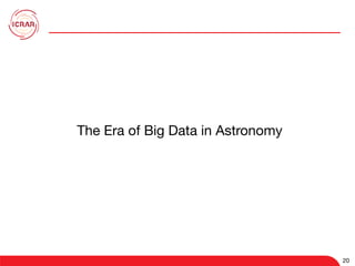 20
20
The Era of Big Data in Astronomy
 
