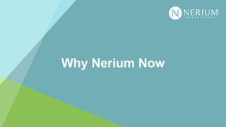 Why Nerium Now
 