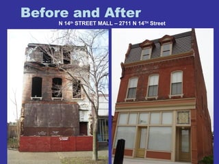 Before and After 
N 14th STREET MALL – 2711 N 14TH Street 
 