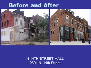 Before and After 
N 14TH STREET MALL 
2601 N. 14th Street 
 