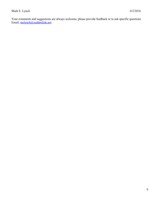 Mark E. Lynch 6/2/2016
Your comments and suggestions are always welcome, please provide feedback or to ask specific questions
Email; melynch@suddenlink.net
6
 