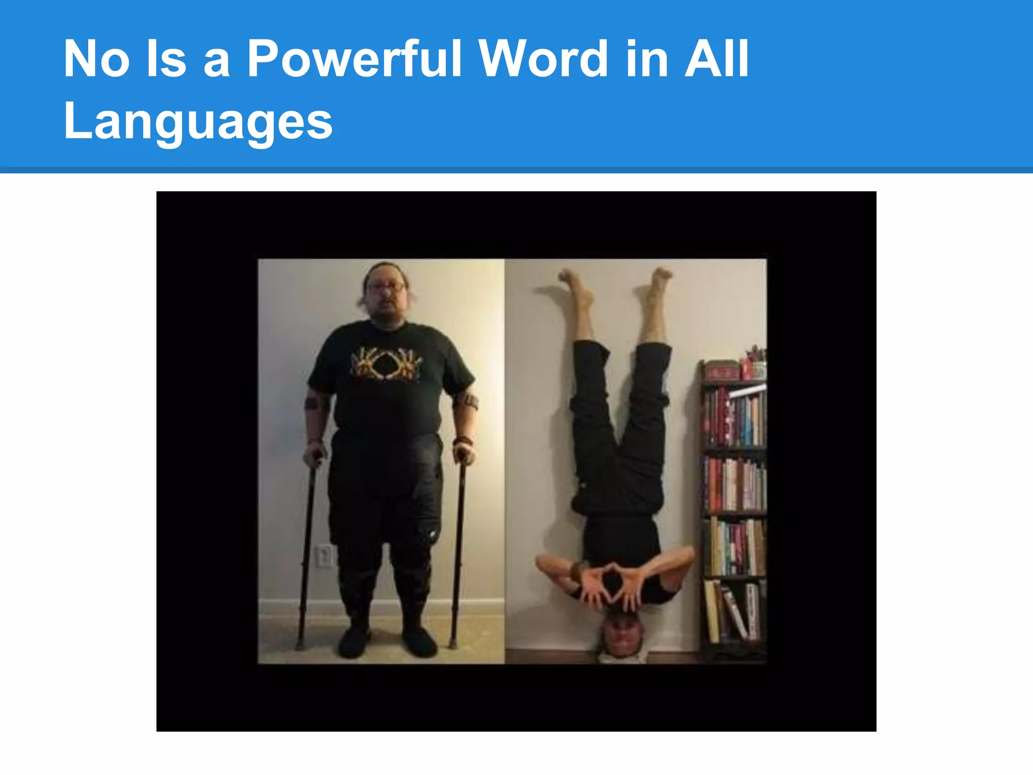 No Is a Powerful Word in All
Languages
 