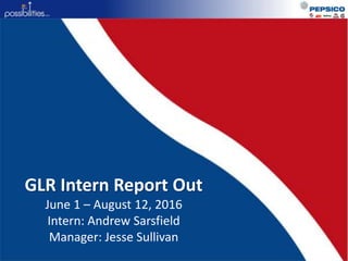 GLR Intern Report Out
June 1 – August 12, 2016
Intern: Andrew Sarsfield
Manager: Jesse Sullivan
 