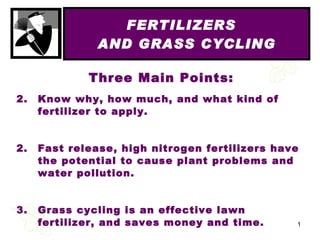 FERTILIZERS  AND GRASS CYCLING ,[object Object],[object Object],[object Object],[object Object]