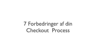 7 checkout forbedringer   christian holst - 2013