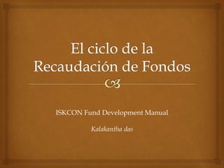 ISKCON Fund Development Manual
Kalakantha das
 