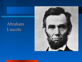 AAbbrraahhaamm 
LLiinnccoollnn 
 