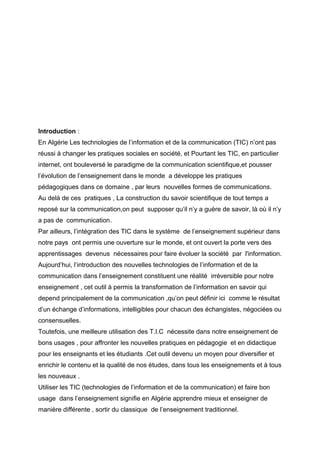 Introduction :
En Algérie Les technologies de l’information et de la communication (TIC) n’ont pas
réussi à changer les pr...