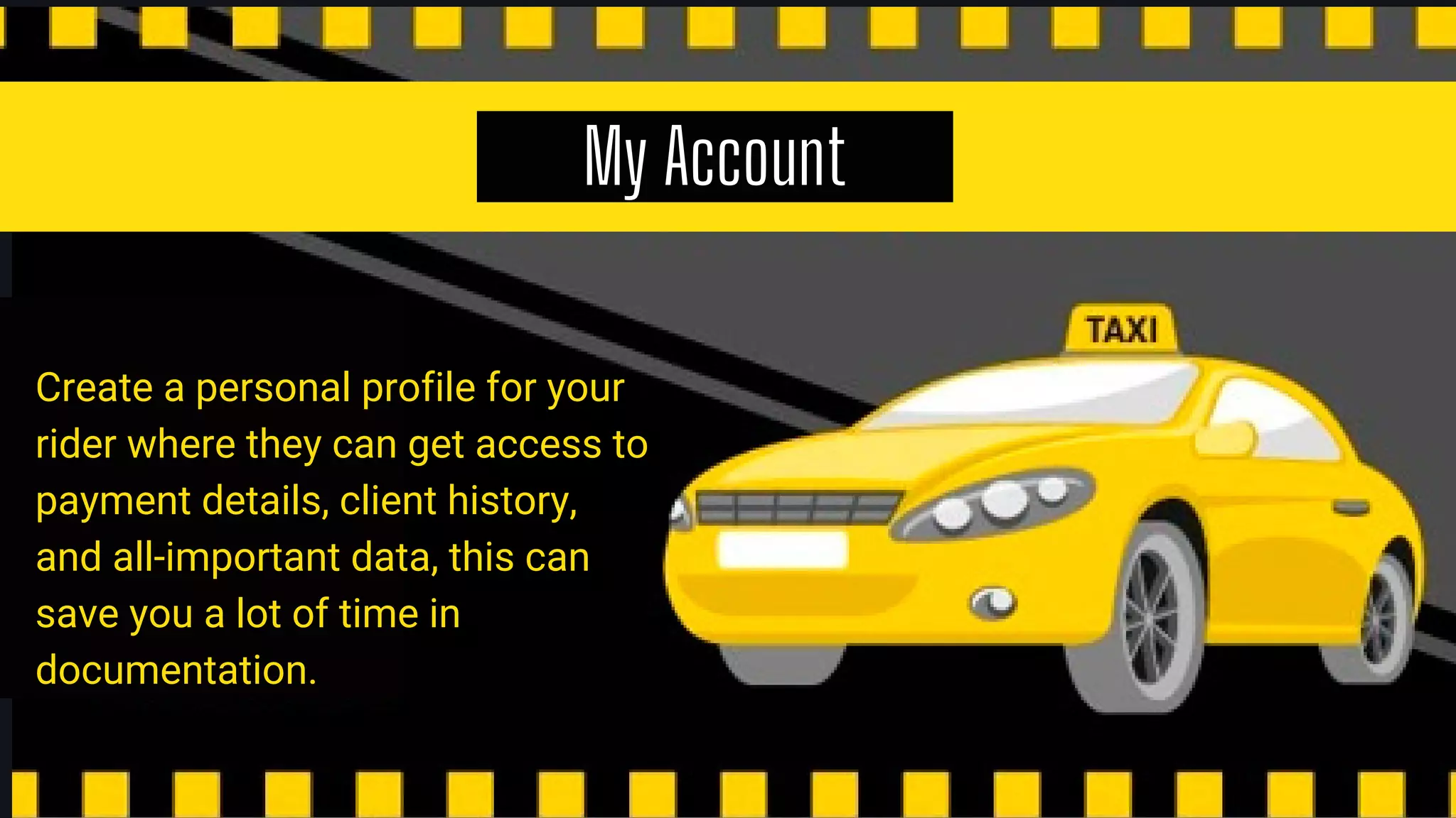 My Account
Create a personal profile for your
rider where they can get access to
payment details, client history,
and all-important data, this can
save you a lot of time in
documentation.
 