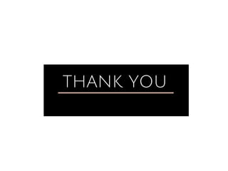 THANK YOU
 