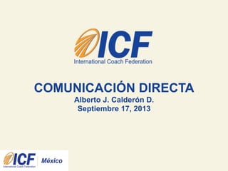 COMUNICACIÓN DIRECTA
Alberto J. Calderón D.
Septiembre 17, 2013

 