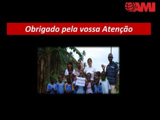 Obrigado pela vossa Atenção
 