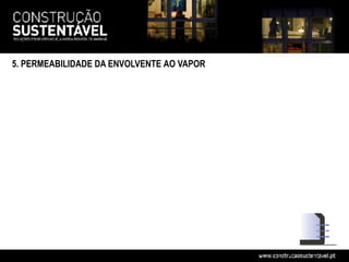 5. PERMEABILIDADE DA ENVOLVENTE AO VAPOR
 