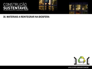38. MATERIAIS A REINTEGRAR NA BIOSFERA
 